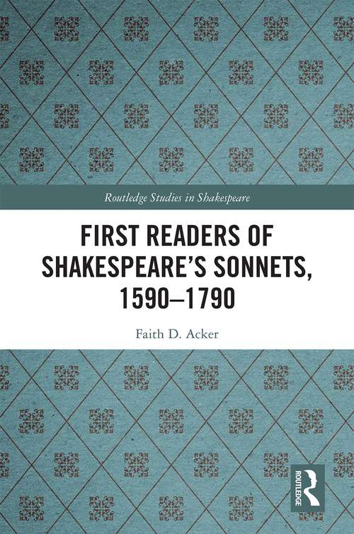Book cover of First Readers of Shakespeare’s Sonnets, 1590-1790 (Routledge Studies in Shakespeare)