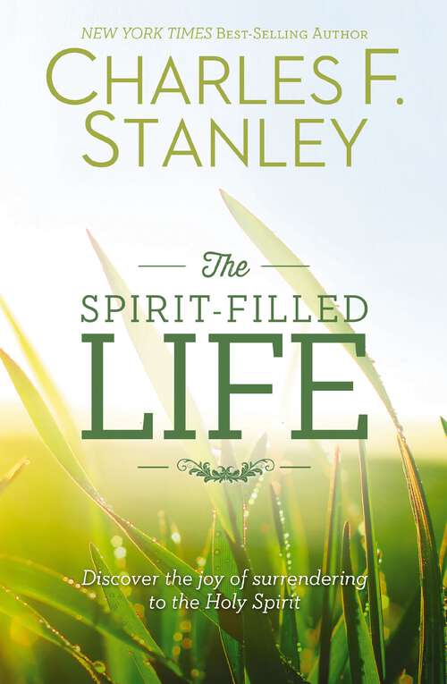 Book cover of The Spirit-Filled Life: Discover the Joy of Surrendering to the Holy Spirit