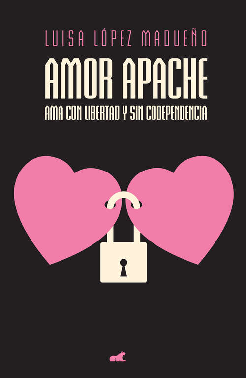 Book cover of Amor apache: Ama con libertad y sin codependencia
