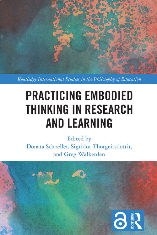 Book cover of Practicing Embodied Thinking in Research and Learning (Routledge International Studies in the Philosophy of Education)