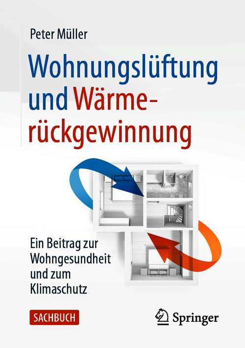 Book cover of Wohnungslüftung und Wärmerückgewinnung: Ein Beitrag zur Wohngesundheit und zum Klimaschutz (1. Aufl. 2021)