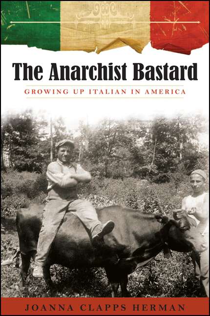 Book cover of The Anarchist Bastard: Growing Up Italian in America (SUNY series in Italian/American Culture)