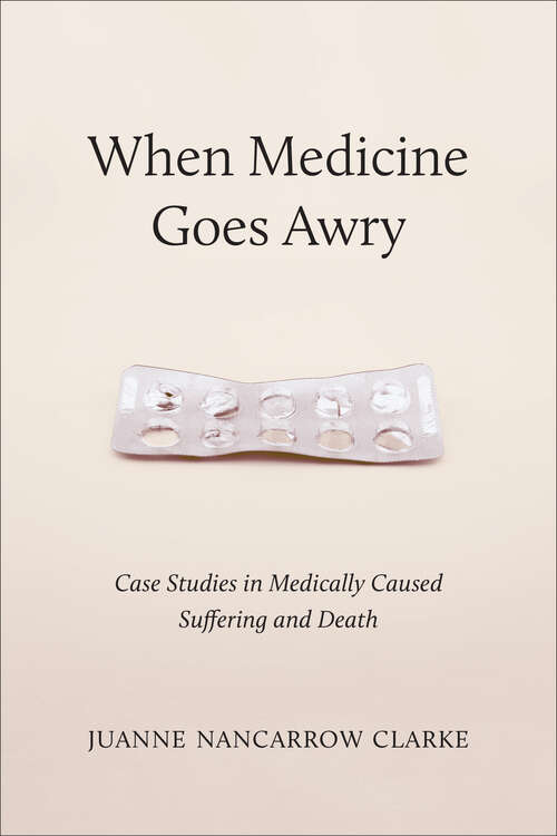 Book cover of When Medicine Goes Awry: Case Studies in Medically Caused Suffering and Death