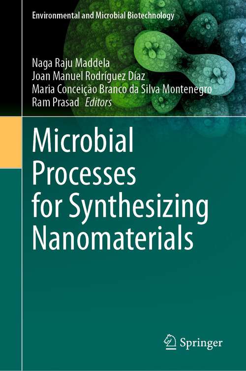 Book cover of Microbial Processes for Synthesizing Nanomaterials (1st ed. 2023) (Environmental and Microbial Biotechnology)
