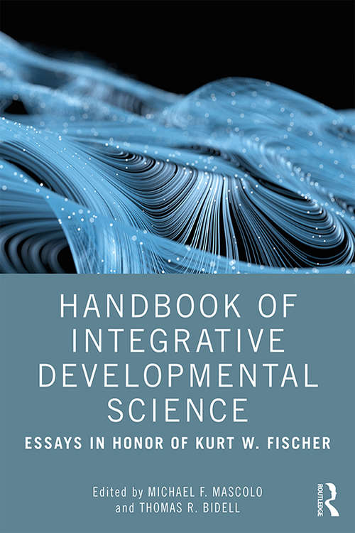 Book cover of Handbook of Integrative Developmental Science: Essays in Honor of Kurt W. Fischer