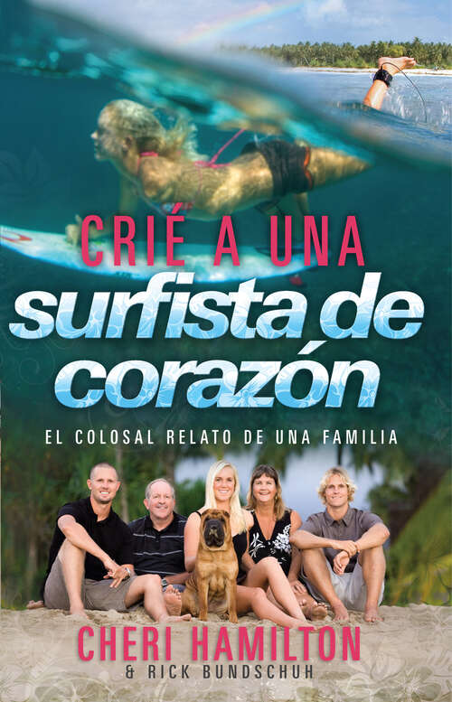 Book cover of Crié a una surfista de corazón: El colosal relato de una familia