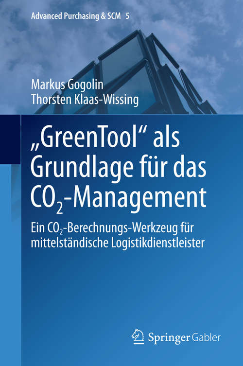 Book cover of "GreenTool" als Grundlage für das CO2-Management: Ein CO2-Berechnungs-Werkzeug für mittelständische Logistikdienstleister (Advanced Purchasing & SCM #5)