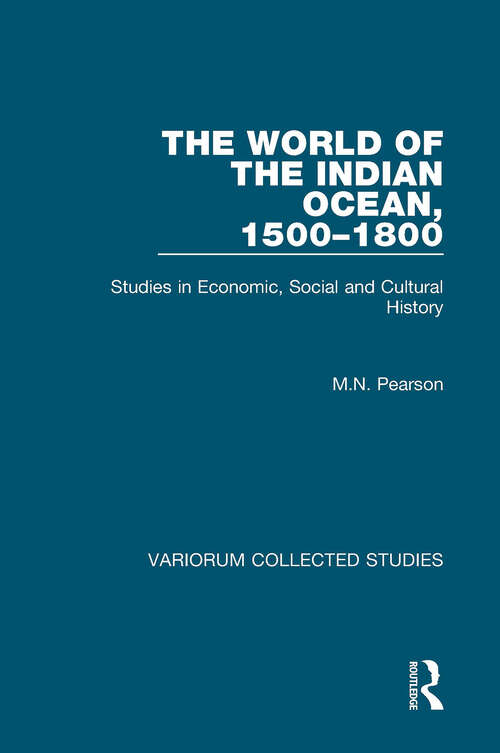 Book cover of The World of the Indian Ocean, 1500-1800: Studies in Economic, Social and Cultural History (Variorum Collected Studies)