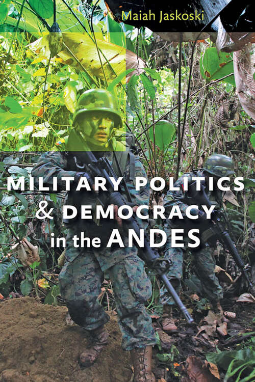 Book cover of Military Politics and Democracy in the Andes