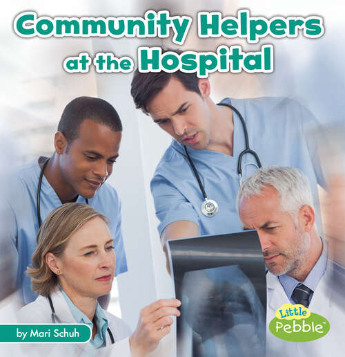 Book cover of Community Helpers at the Hospital (Community Helpers On The Scene Ser.)