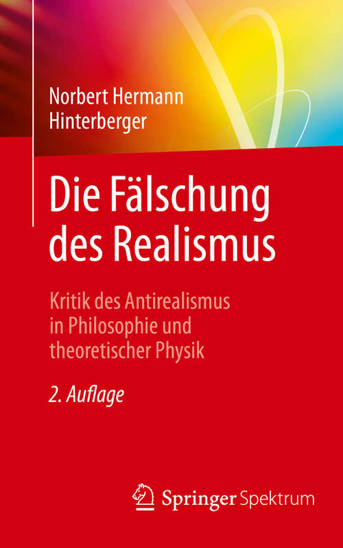 Book cover of Die Fälschung des Realismus: Kritik des Antirealismus in Philosophie und theoretischer Physik (2. Aufl. 2019)