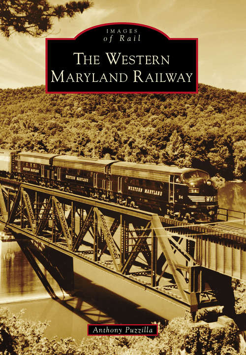 Book cover of Western Maryland Railway, The (Images of Rail)