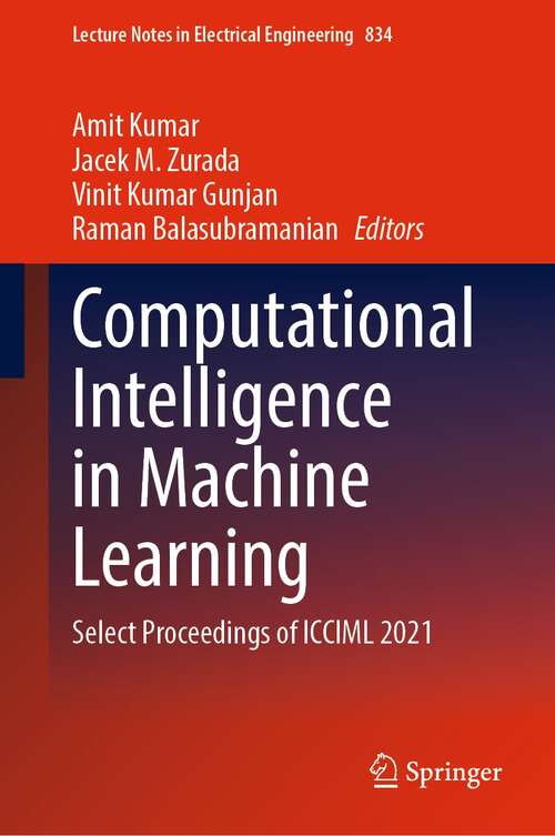Book cover of Computational Intelligence in Machine Learning: Select Proceedings of ICCIML 2021 (1st ed. 2022) (Lecture Notes in Electrical Engineering #834)