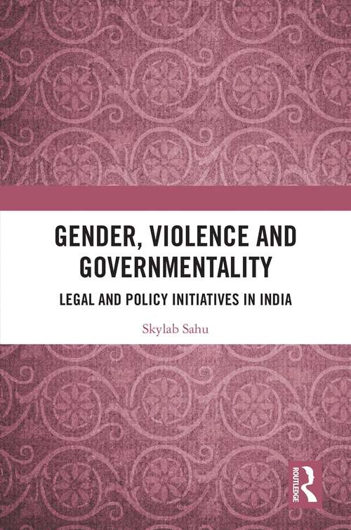 Book cover of Gender, Violence and Governmentality: Legal and Policy Initiatives in India