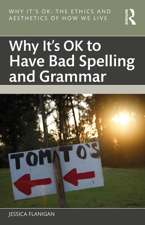 Book cover of Why It's OK to Have Bad Spelling and Grammar (1) (Why It's OK)