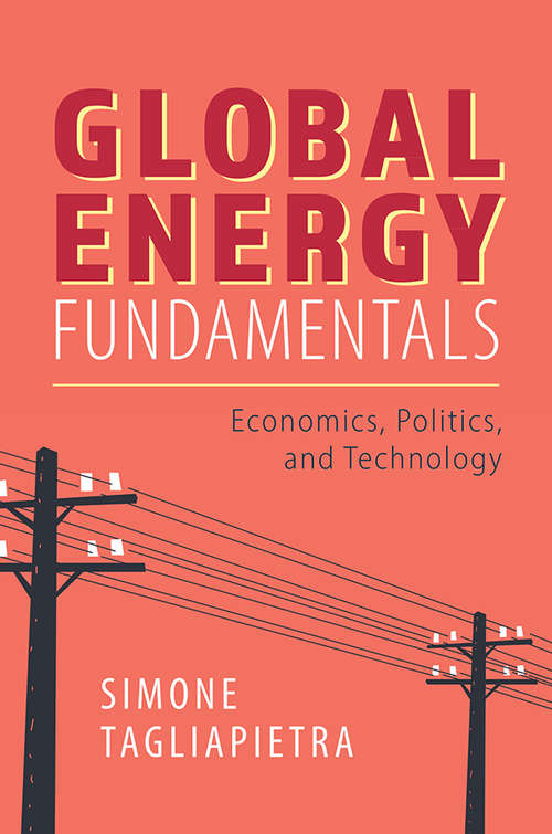 Book cover of Global Energy Fundamentals: Economics, Politics, and Technology