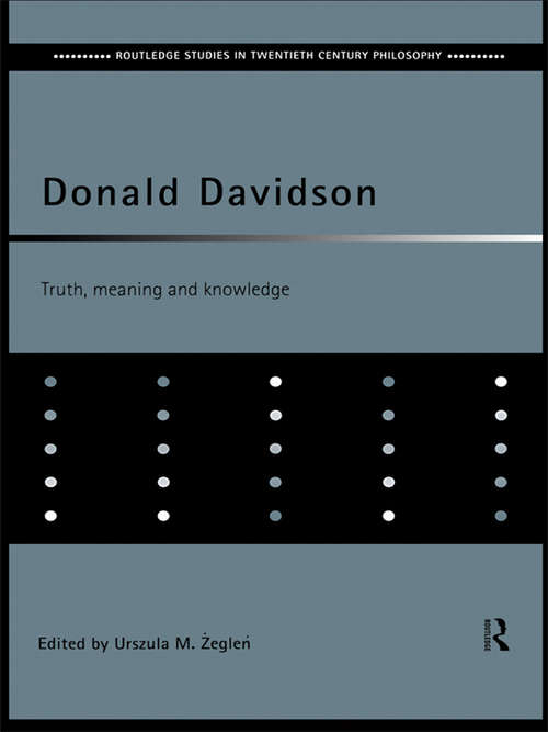Book cover of Donald Davidson: Truth, Meaning and Knowledge (Routledge Studies in Twentieth-Century Philosophy)