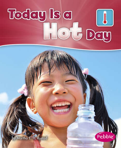Book cover of Today is a Hot Day (What Is The Weather Today? Ser.)
