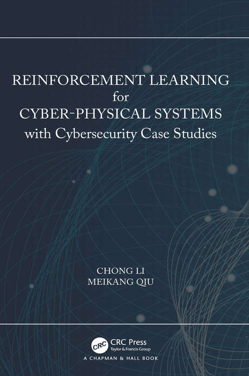 Book cover of Reinforcement Learning for Cyber-Physical Systems: with Cybersecurity Case Studies