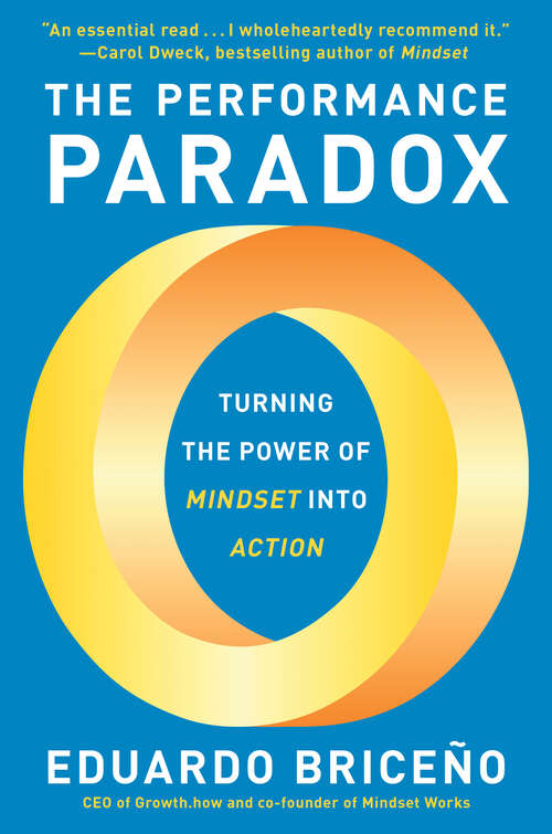 Book cover of The Performance Paradox: Turning the Power of Mindset into Action