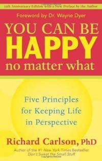 Book cover of You Can Be Happy No Matter What: Five Principles for Keeping Life in Perspective