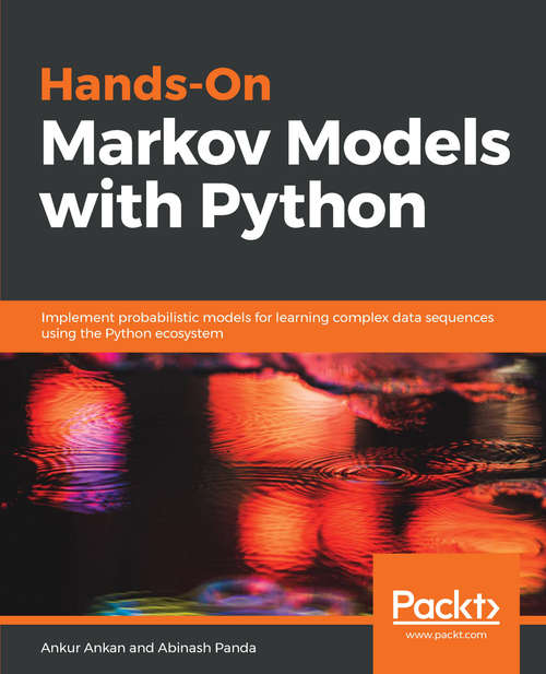 Book cover of Hands-On Markov Models with Python: Implement probabilistic models for learning complex data sequences using the Python ecosystem