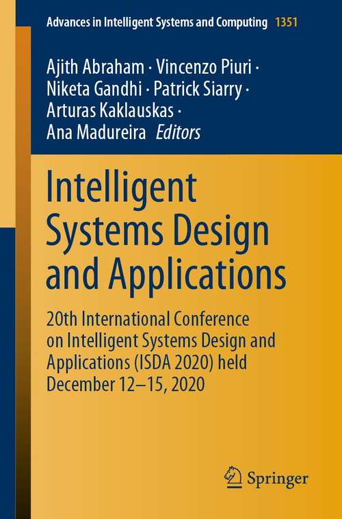 Book cover of Intelligent Systems Design and Applications: 20th International Conference on Intelligent Systems Design and Applications (ISDA 2020) held December 12-15, 2020 (1st ed. 2021) (Advances in Intelligent Systems and Computing #1351)