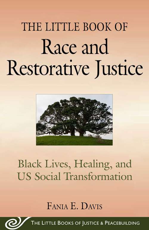 Book cover of The Little Book of Race and Restorative Justice: Black Lives, Healing, and US Social Transformation (The Little Books of Justice and Peacebui)