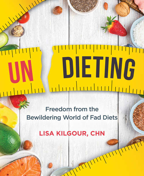 Book cover of Undieting: Freedom From The Bewildering World Of Fad Diets