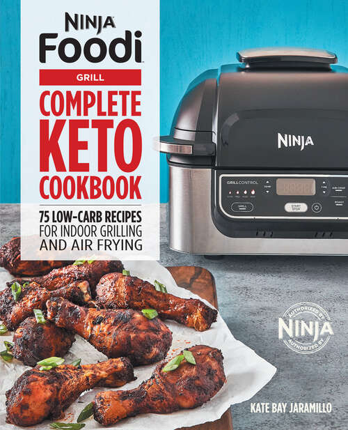 Book cover of Ninja Foodi Grill Complete Keto Cookbook: 75 Low-Carb Recipes for Indoor Grilling and Air Frying