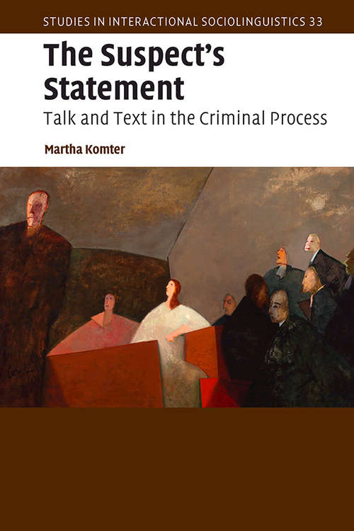 Book cover of The Suspect's Statement: Talk and Text in the Criminal Process (Studies in Interactional Sociolinguistics #33)