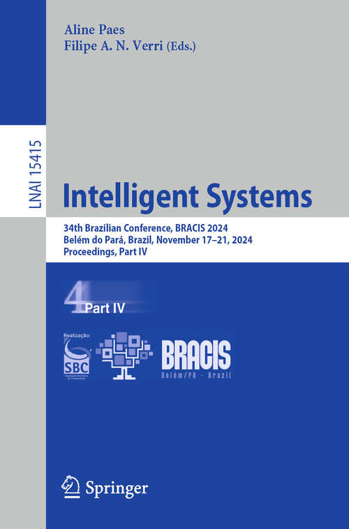 Book cover of Intelligent Systems: 34th Brazilian Conference, BRACIS 2024, Belém do Pará, Brazil, November 17–21, 2024, Proceedings, Part IV (Lecture Notes in Computer Science #15415)