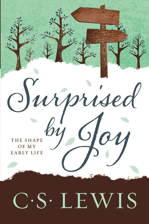 Book cover of Surprised by Joy: The Shape of My Early Life (C. S. Lewis Signature Classic Ser.)