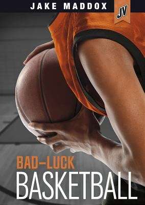 Book cover of Bad-luck Basketball (Jake Maddox JV)