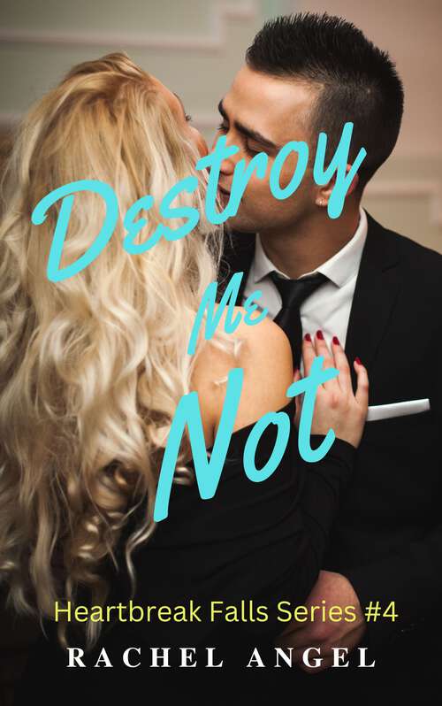 Book cover of Destroy Me Not: A RH Dark High School Bully Romance (Heartbreak Falls Series #4)