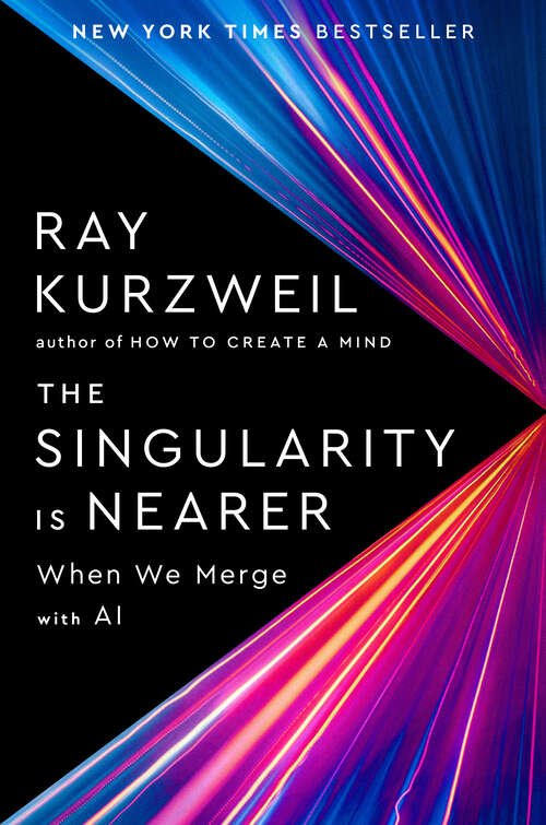 Book cover of The Singularity Is Nearer: When We Merge with AI