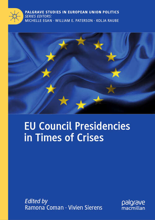 Book cover of EU Council Presidencies in Times of Crises (2024) (Palgrave Studies in European Union Politics)