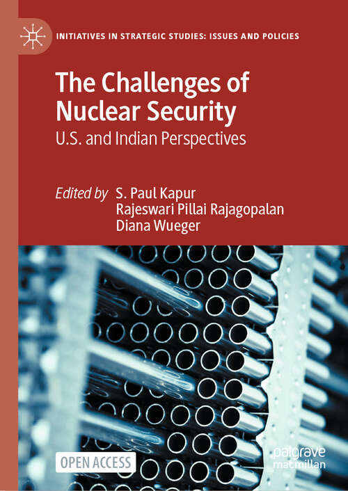 Book cover of The Challenges of Nuclear Security: U.S. and Indian Perspectives (2024) (Initiatives in Strategic Studies: Issues and Policies)