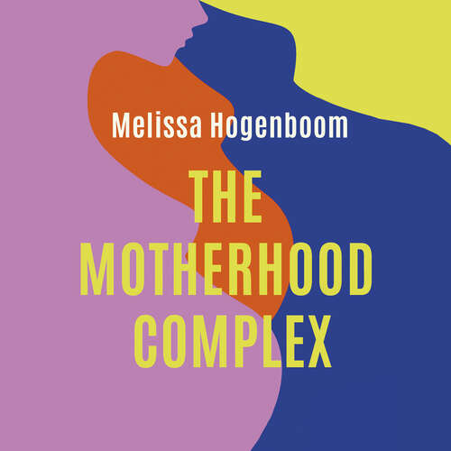 Book cover of The Motherhood Complex: The Story of Our Changing Selves (Karen Pirie #44)