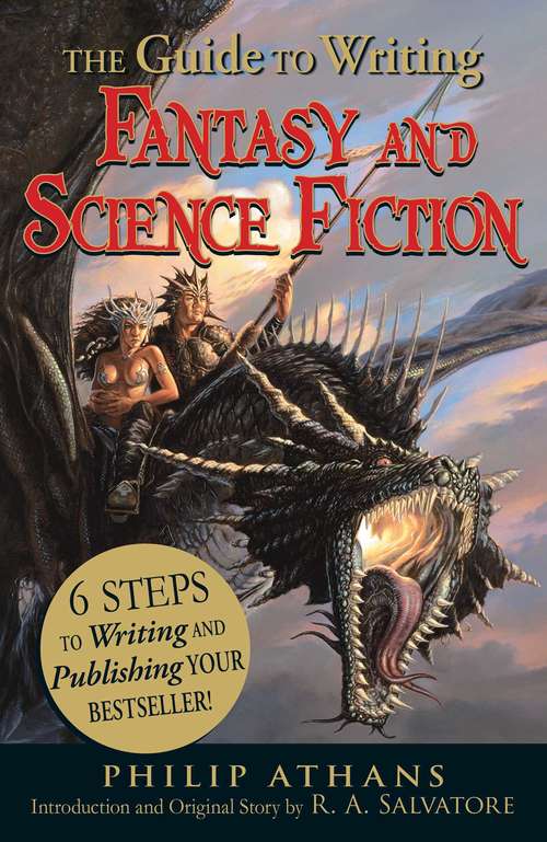 Book cover of The Guide to Writing Fantasy and Science Fiction: 6 Steps to Writing and Publishing Your Bestseller!
