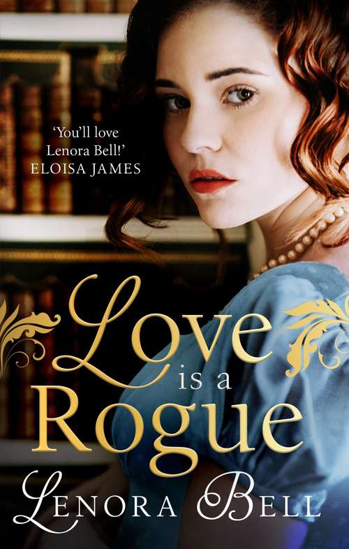 Book cover of Love Is a Rogue: a stunning new Regency romance (Wallflowers Vs Rogues #1)