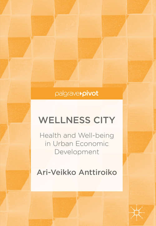 Book cover of Wellness City: Heath And Well-being In Urban Economic Development (1st ed. 2018)