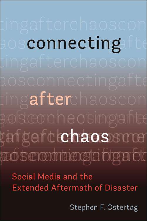 Book cover of Connecting After Chaos: Social Media and the Extended Aftermath of Disaster