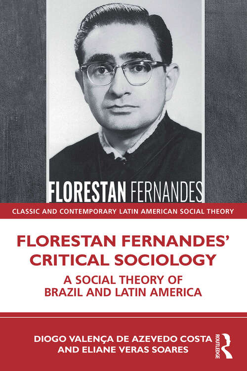 Book cover of Florestan Fernandes’ Critical Sociology: A Social Theory of Brazil and Latin America (Classic and Contemporary Latin American Social Theory)