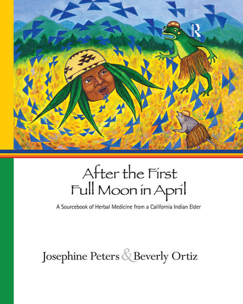 Book cover of After the First Full Moon in April: A Sourcebook of Herbal Medicine from a California Indian Elder