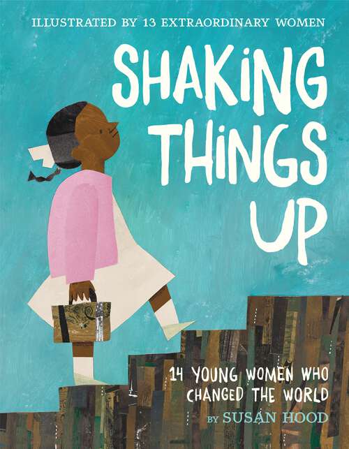 Book cover of Shaking Things Up: 14 Young Women Who Changed the World