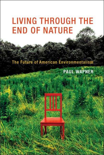Book cover of Living Through the End of Nature: The Future of American Environmentalism