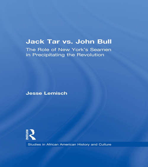 Book cover of Jack Tar vs. John Bull: The Role of New York's Seamen in Precipitating the Revolution (Studies in African American History and Culture)