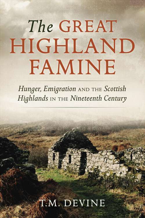 Book cover of The Great Highland Famine: Hunger, Emigration and the Scottish Highlands in the Nineteenth Century
