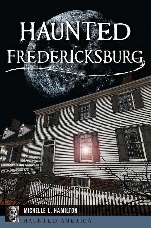 Book cover of Haunted Fredericksburg (Haunted America)